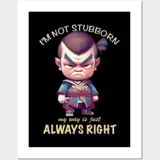 Character I'm Not Stubborn My Way Is Just Always Right Cute Adorable Funny Quote Posters and Art